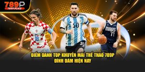 Điểm danh top khuyến mãi thể thao 789p đình đám hiện nay