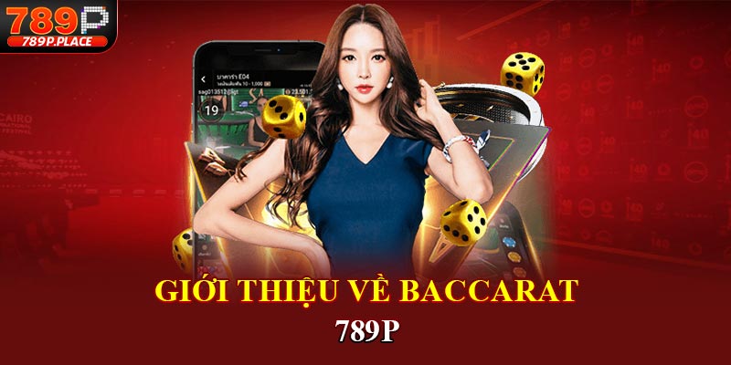  Giới thiệu về Baccarat 789P