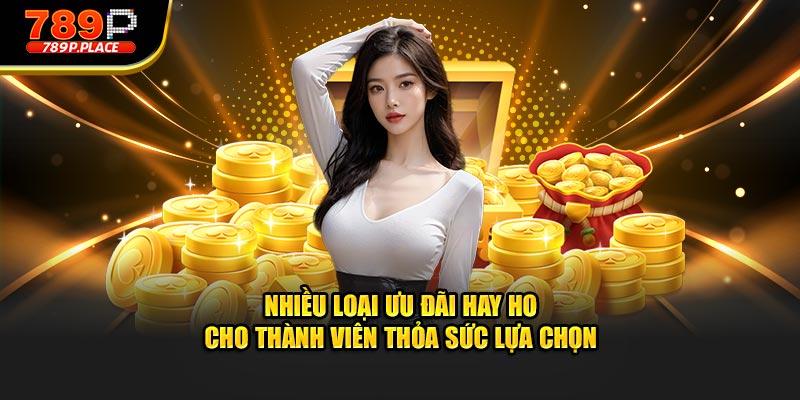Nhiều loại ưu đãi hay ho cho thành viên thỏa sức lựa chọn