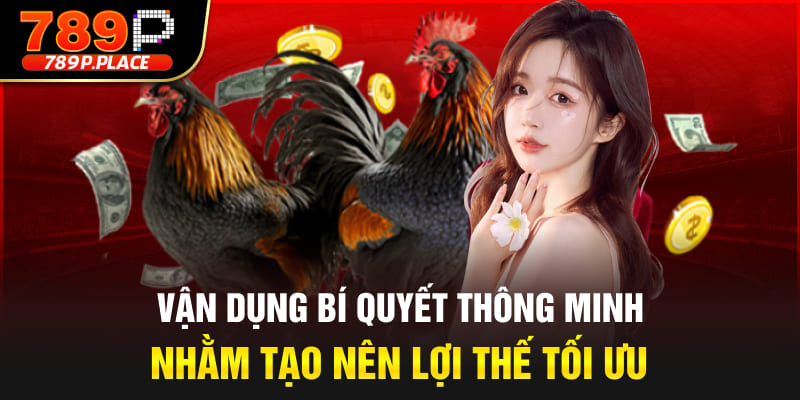 Vận dụng bí quyết thông minh nhằm tạo nên lợi thế tối ưu